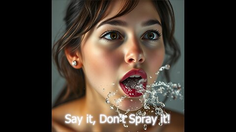 Say it, Don't Spray it!