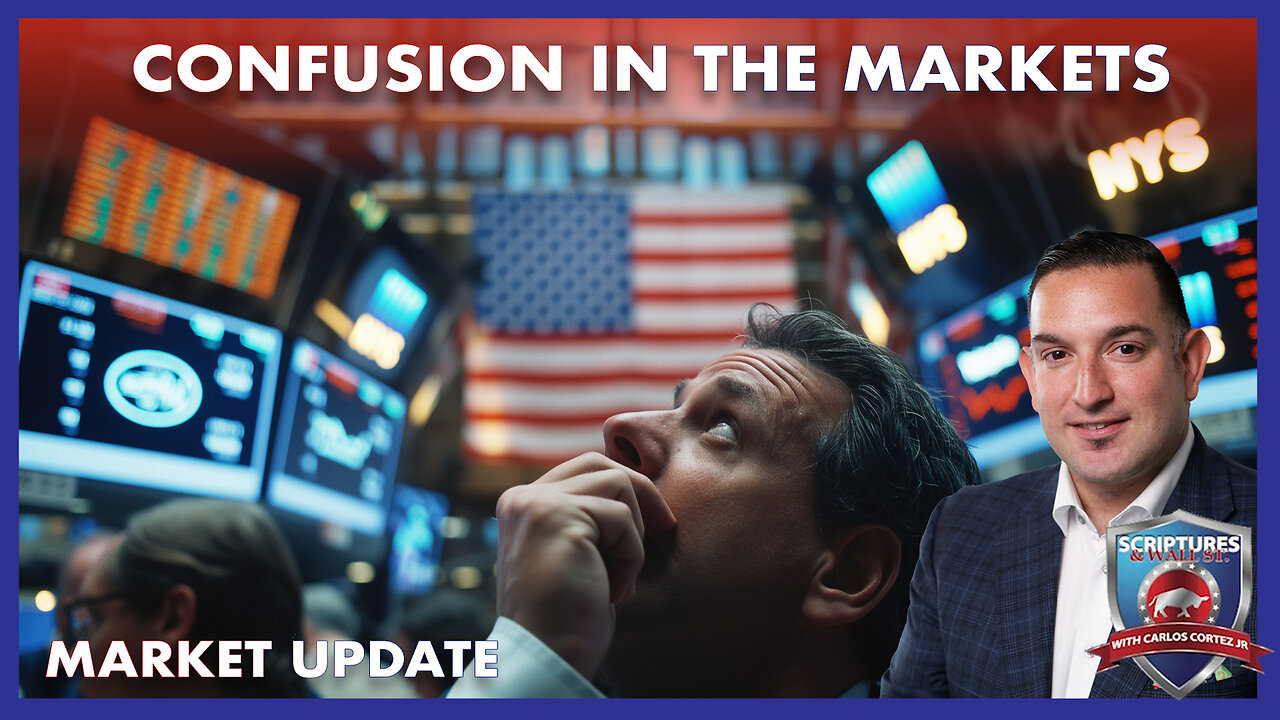 SCRIPTURES AND WALLSTREET - CONFUSION IN THE MARKETS AND UPDATES