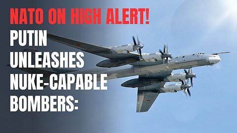 Putin Unleashes Nuke-Capable Bombers—NATO on High Alert!