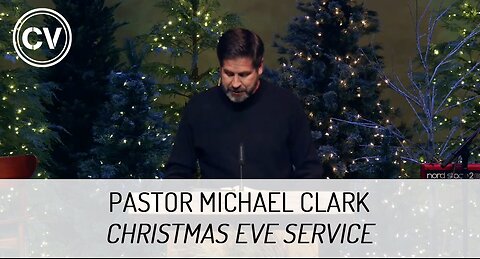 Christmas Eve Service - Pastor Michael Clark