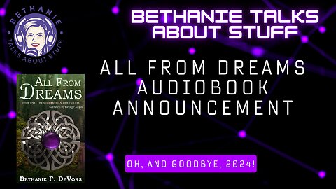 All From Dreams Audiobook Announcements (Oh, and Goodbye, 2024!)