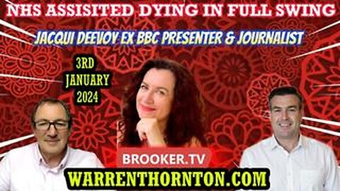 NHS ASSISTED DYING IN FULL SWING WITH JACQUI DEEVOY, WARREN THORNTON & PAUL BROOKER