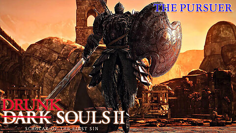 Drunk Souls 2 - The Pursuer Won’t Let Me Escape (Dark Souls 2 - Full Boss Attempts)