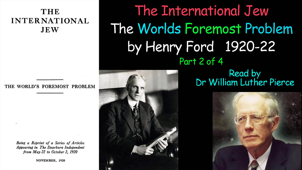 The International Jew The Worlds Foremost Problem - Henry Ford (read by Dr William L Pierce) 2 of 4