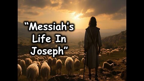 Shabbat - 01/11/25︱Sermon - “Messiah’s Life In Joseph”︱Portion - #12: VaYechi