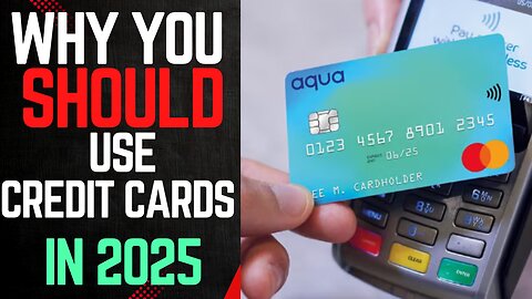 WHY YOU SHOULD USE CREDIT CARDS IN 2025!