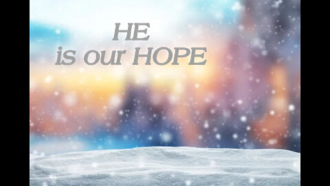 He Is Our Hope