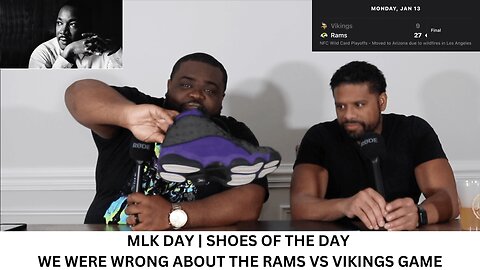 MLK DAY | SHOES OF THE DAY| WE WE'RE WRONG ABOUT THE VIKINGS VS RAMS GAME