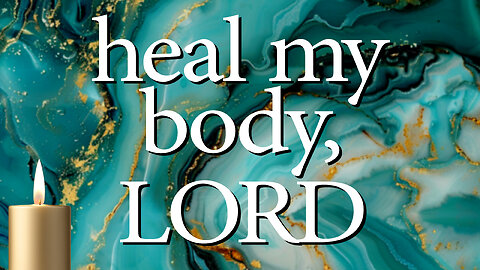 Heal My Body, LORD | Christian Prayer for Healing