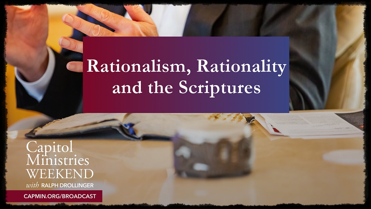 CMW VIDEO - Rationalism Rationality and Scriptures 03-10-2025
