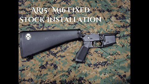 AR15/ M16 Fixed Stock Installation