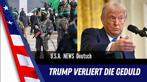 Präsident Trump verliert die Geduld mit Hamas