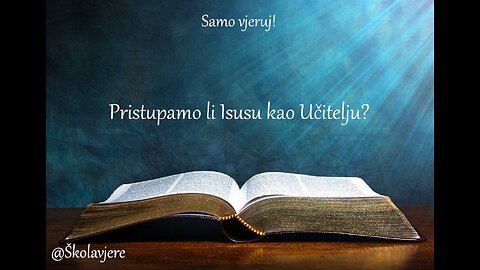 Pristupamo li Isusu kao Učitelju?