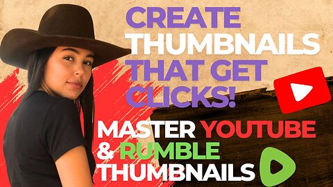 Create THUMBNAILS That Get Clicks! YouTube & Rumble Secrets