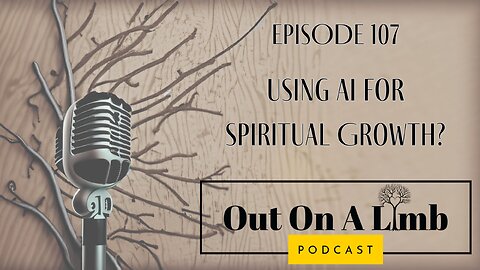 Using AI for Spiritual Growth? ~ Ep.107 ~ February 2025