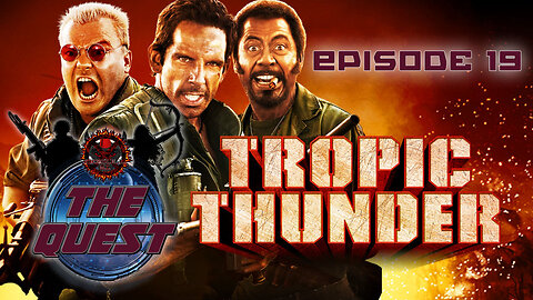 The Quest Reviews E19 - Tropic Thunder