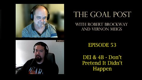 The Goal Post Episode 53 - DEI & 4B...Don't Pretend It Didn't Happen