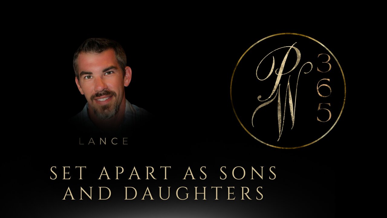 Set apart as sons and daughters