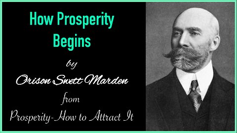 How Prosperity Begins by Orison Swett Marden | Prosperity - How to Attract It