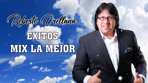 Roberto Orellana Sus Mejor Canciones Alabanza Grandes Éxito Mix Musica Cristiana.