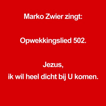 Marko Zwier zingt opwekkingslied 502 Jezus ik wil heel dicht bij u komen