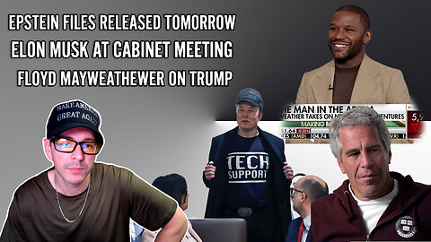 EPSTEIN LIST RELEASED TOMORROW, ELON AT CABINET MEETING , FLOYD MAYWEATHER “TRUMP IS THE BEST EVER”