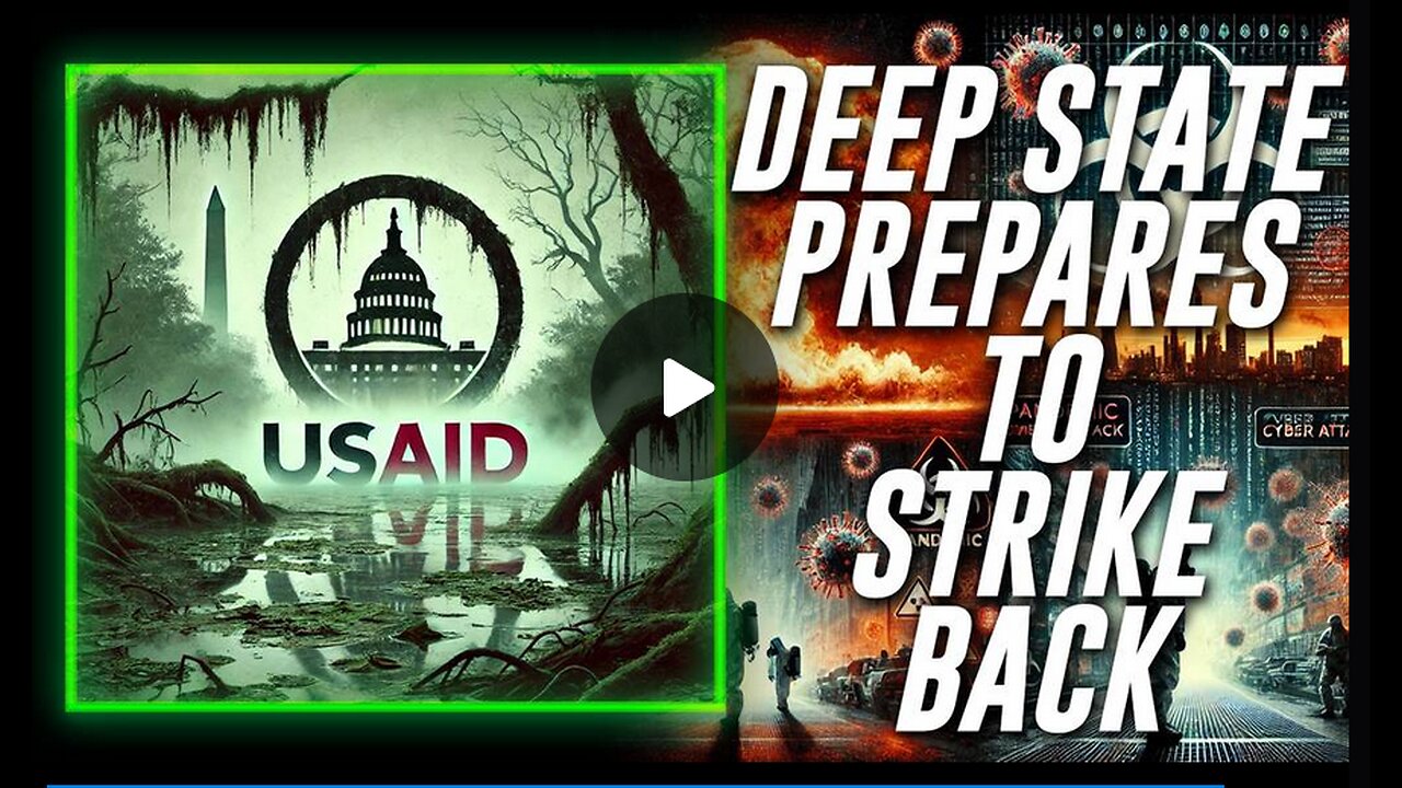 DANGER! The Deep State Is Guaranteed To Strike Back Against Trump for USAID Exposure