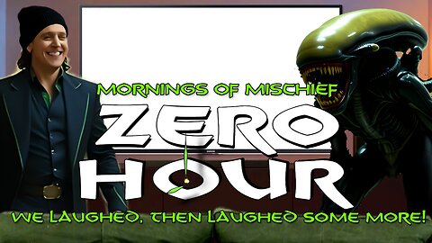 Loki's Mornings of Mischief ZroHour - We laughed, then laughed some more!
