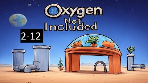 Fixing My Screw Ups (Oxygen Not Included) 2-12