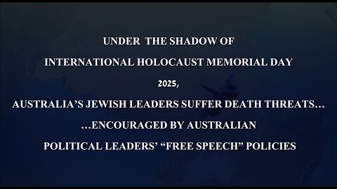 UNDER THE SHADOW OF INTERNATIONAL HOLOCAUST MEMORIAL DAY 2025, AUSTRALIA’S JEWISH LEADERS SUFFER