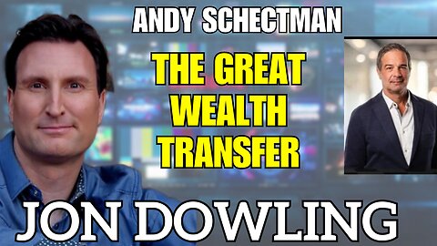 Jon Dowling & Andy Schectman The Great Wealth Transfer & Financial Reset Updates February 2025