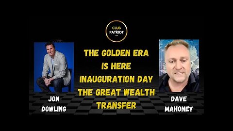 Jon Dowling & Dave Mahoney The Golden Era & Inauguration Day Currency Revaluations Wisdom