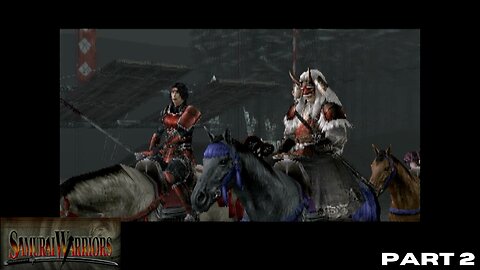 Samurai Warriors: PART 2