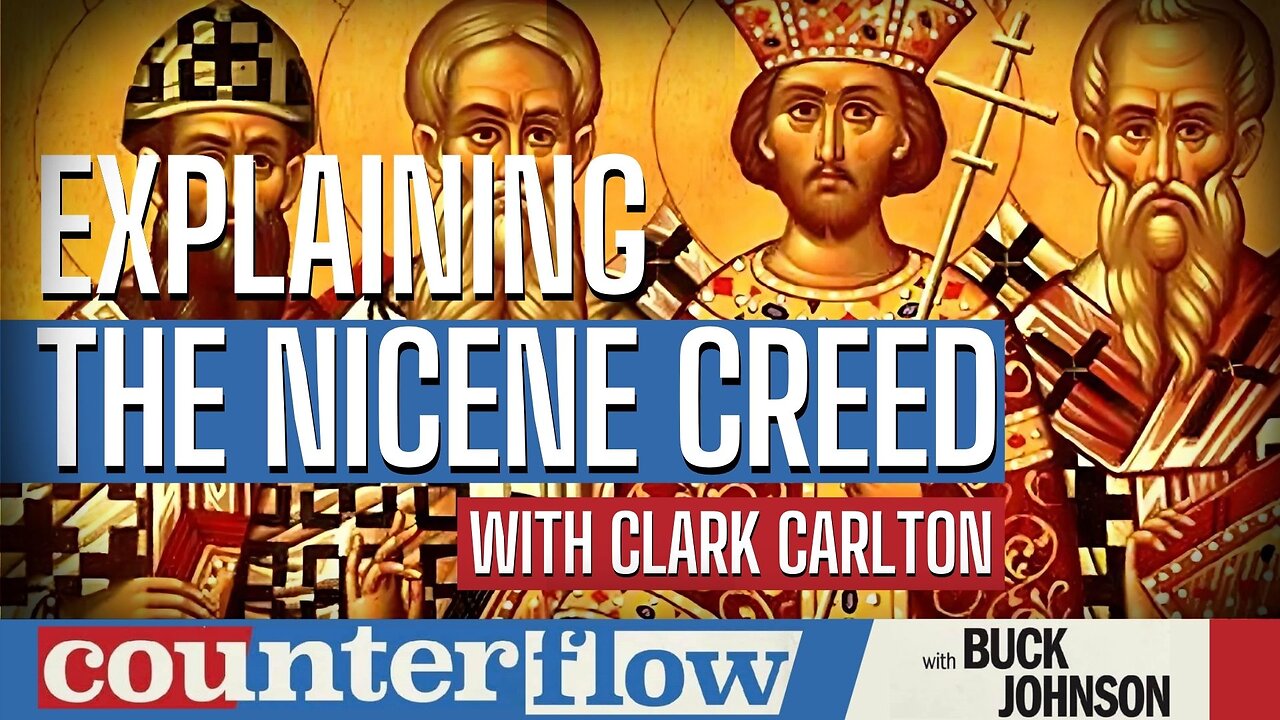 Explaining the Nicene Creed with Clark Carlton