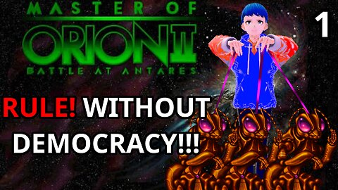RULE! Without Democracy!!! [Master of Orion II] [Part 1]