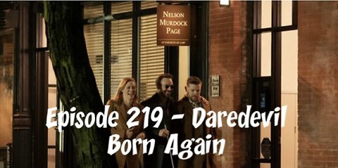 Episode 219 – Daredevil Born Again