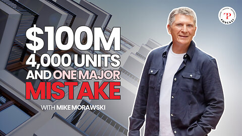 $100M, 4,000 Units, and One Major Mistake with Mike Morawski