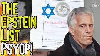 THE EPSTEIN LIST PSYOP! - Israeli Controlled Government Doesn't Want You To See Epstein's Blackmail