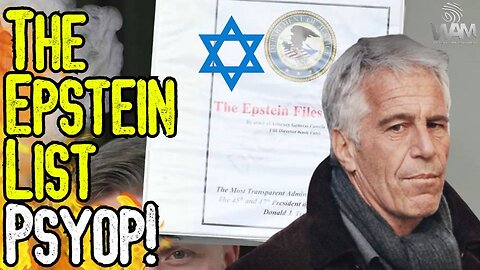 THE EPSTEIN LIST PSYOP! - Israeli Controlled Government Doesn't Want You To See Epstein's Blackmail