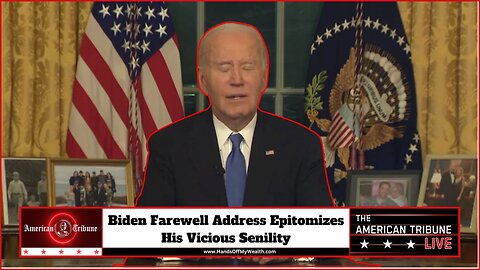 Biden Farewell Address Epitomizes His Vicious Senility