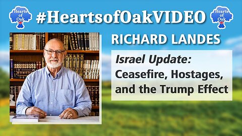 Richard Landes - Israel Update: Ceasefire, Hostages and the Trump Effect