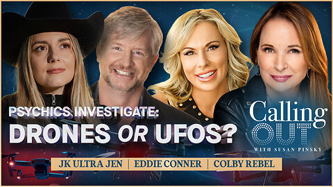 UFOs, Mystery Drones & Gravitic Propulsion w/ JK Ultra Jen & Psychics Colby Rebel, Eddie Conner – Calling Out w/ Susan Pinsky – Ep 163