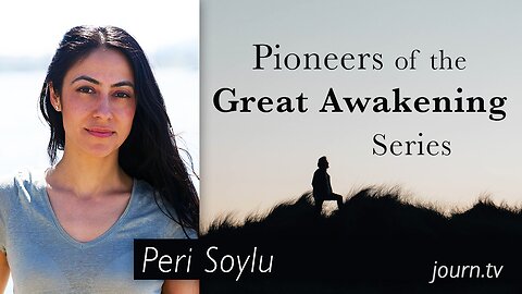 Pioneers of The Great Awakening Series – Session 35: Peri Soylu