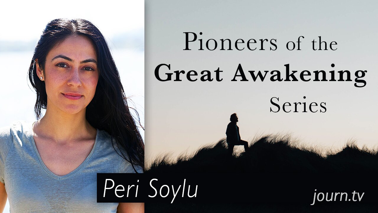 Pioneers of The Great Awakening Series – Session 35: Peri Soylu