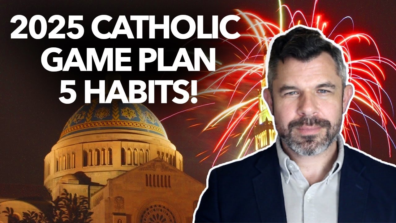 Top 5 Catholic Life Transforming Habits for 2025 (plus 5 suggestions) to become a saint in Christ