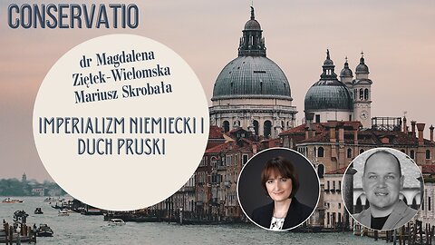 Imperializm niemiecki i duch pruski: dr Magdalena Ziętek-Wielomska, Mariusz Skrobała.