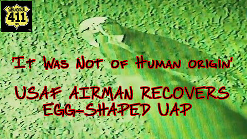 New UFO Whistleblower: Egg-Shape UAP Retrieval