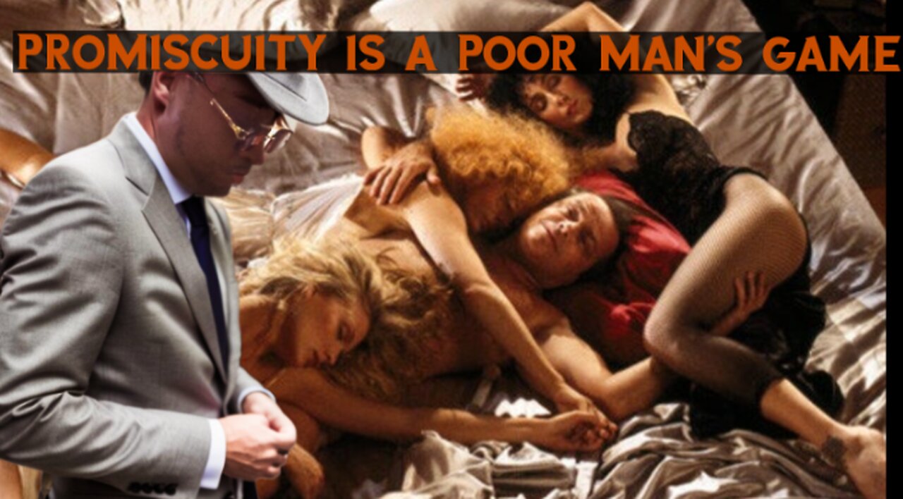 Promiscuity is culturally a poor man mindset