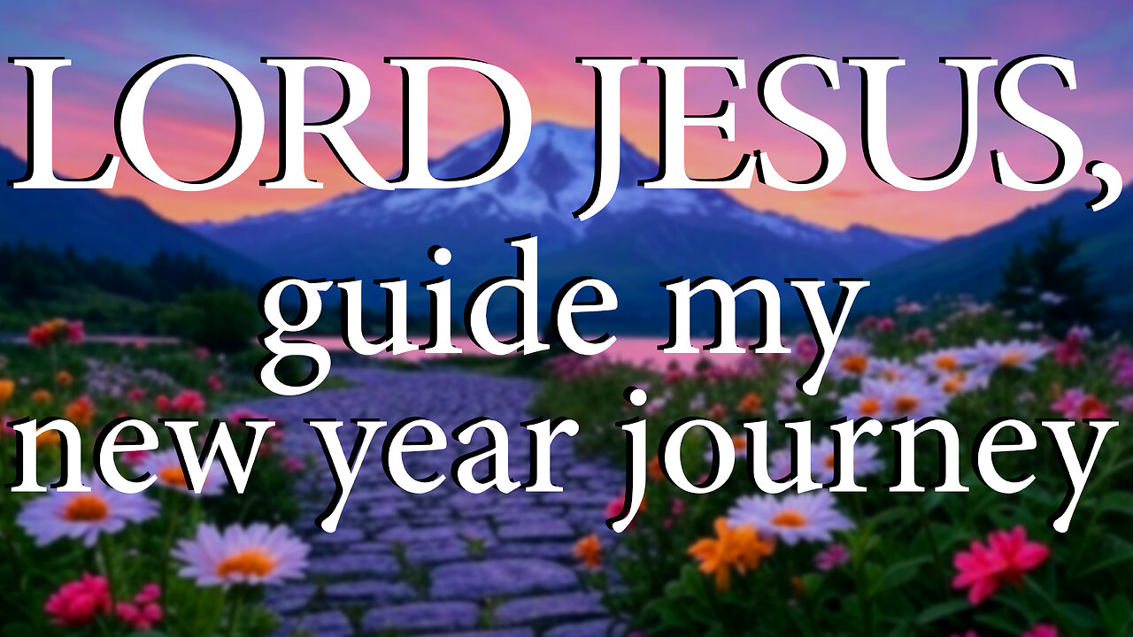 LORD JESUS Guide My New Year Journey | Christian Prayer