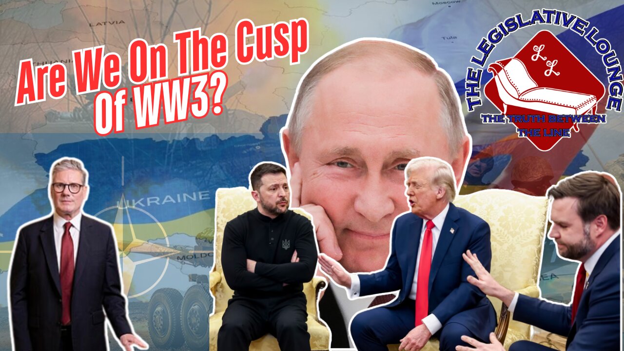 Episode #24 - The Legislative Lounge - Are We On The Cusp Of WW3?